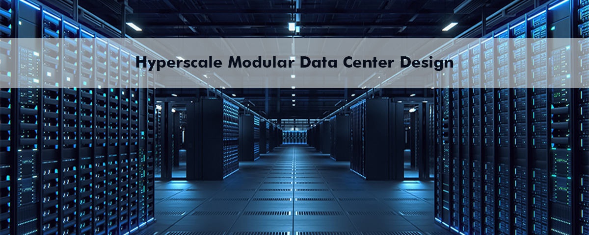Hyperscale Modular Data Center Design