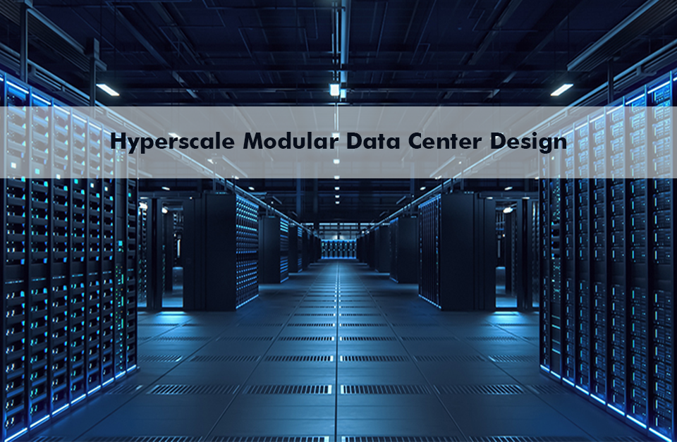 Hyperscale Modular Data Center Design